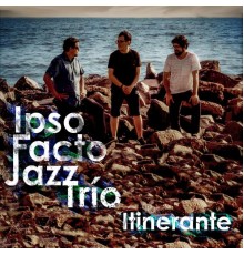 Ipso Facto Jazz trio - Itinerante