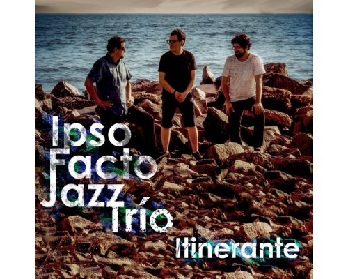 Ipso Facto Jazz trio - Itinerante