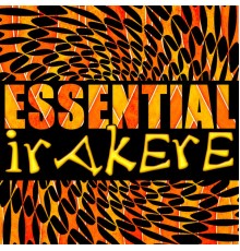 Irakere - Essential Irakere (Live)