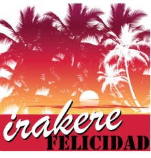 Irakere - Felicidad