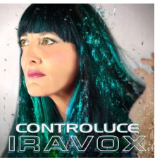 Iravox - Controluce  (The singles collection)