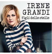 Irene Grandi - Figli delle stelle