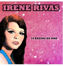 Irene Rivas - 18 Éxitos de Oro