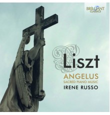 Irene Russo - Franz Liszt : Angelus Sacred Piano Music