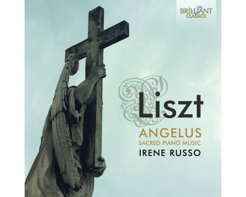 Irene Russo - Franz Liszt : Angelus Sacred Piano Music Irene Russo - Franz Liszt : Angelus Sacred Piano Music