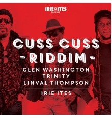 Irie Ites - Cuss Cuss Riddim