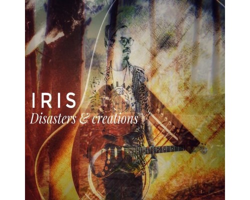 Iris - Disasters and Creations