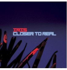 Iris - Closer to Real