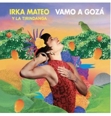 Irka Mateo - Vamo a Gozá