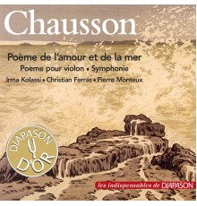 Irma Kolassi, Christian Ferras, Pierre Monteux - Chausson: Poème de l'amour et de la mer, Poème pour violon..