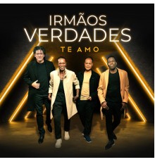 Irmaos Verdades - Te Amo