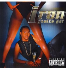 Iron - Ghetto gal