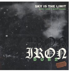 Iron Dubz, Bunny General, Daddy Freddy - Sky Is the Limit