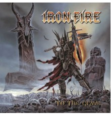 Iron Fire - To The Grave