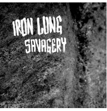 Iron Lung - Savagery