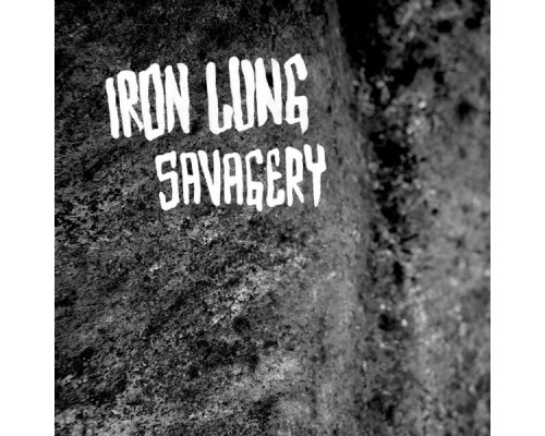 Iron Lung - Savagery