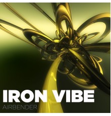 Iron Vibe - Airbender