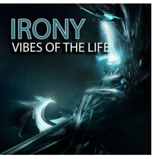 Irony - Vibes of the Life