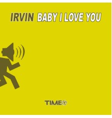 Irvin - Baby I Love You