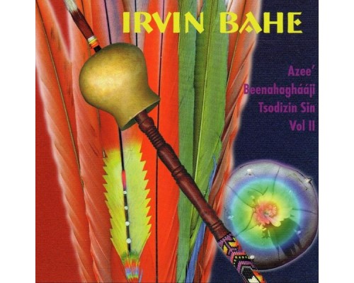 Irvin Bahe - Azee Beenahaghaaji Tsodizin Sin, Vol. 2 Irvin Bahe - Azee Beenahaghaaji Tsodizin Sin, Vol. 2