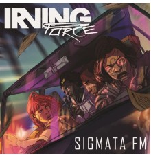 Irving Force - Sigmata FM