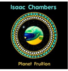 Isaac Chambers - Planet Fruition