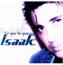 Isaak - Lo Que Tú Quieres