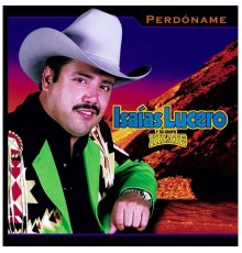 Isaías Lucero - Perdoname