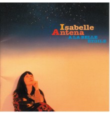 Isabelle Antena - A La Belle Etoile
