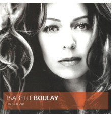 Isabelle Boulay - Tout un jour