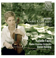 Isabelle Faust - Johannes Brahms : Concerto pour violon - Sextuor n° 2 (Isabelle Faust)
