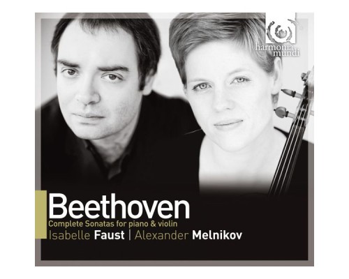 Isabelle Faust - Alexander Melnikov - Ludwig van Beethoven : Sonates pour violon & piano (Intégrale) (Isabelle Faust - Alexander Melnikov)