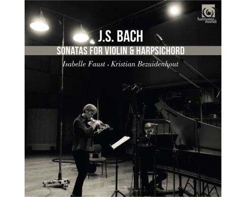 Isabelle Faust - Kristian Bezuidenhout - J.S. Bach: Sonatas for Violin and Harpsichord