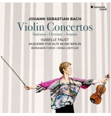 Isabelle Faust, Akademie für Alte Musik Berlin, Bernhard Forck,  Xenia Loeffler - Bach : Violin Concertos