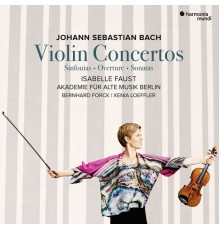 Isabelle Faust, Bernhard Forck, Akademie für Alte Musik Berlin - Bach: Violin Concertos