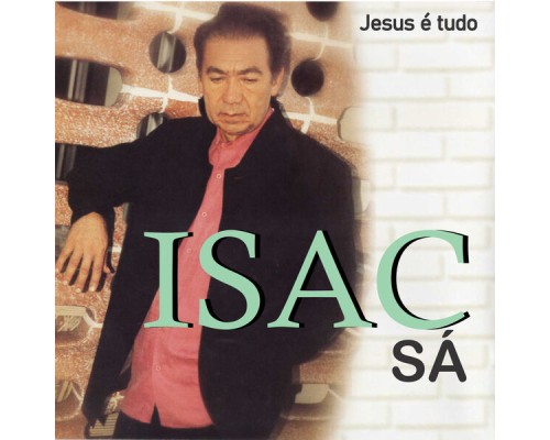 Isac Sá - Jesus É Tudo