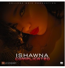 Ishawna - Complicated