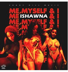 Ishawna - Me, Myself & I