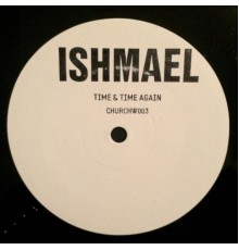 Ishmael - Time & Time Again