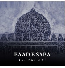 Ishrat Ali - Baad E Saba