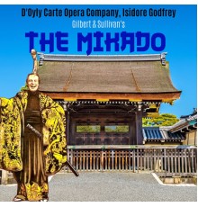 Isidore Godfrey & The D'Oyle Carte Opera Company - Gilbert & Sullivan: The Mikado
