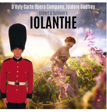Isidore Godfrey & The D'Oyle Carte Opera Company - Gilbert & Sullivan: Iolanthe (or The Peer and the Peri)