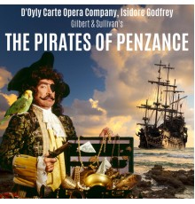 Isidore Godfrey & The D'Oyle Carte Opera Company and The New Symphony Orchestra Of London - Gilbert & Sullivan: The Pirates of Penzance