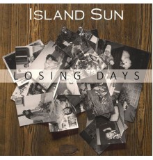 Island Sun - Losing Days