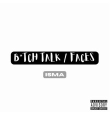 Isma - Bitch Talk / Faces