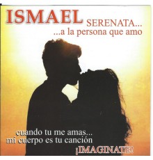 Ismael - Serenata Imaginate!