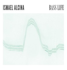 Ismael Alcina - Bass Life