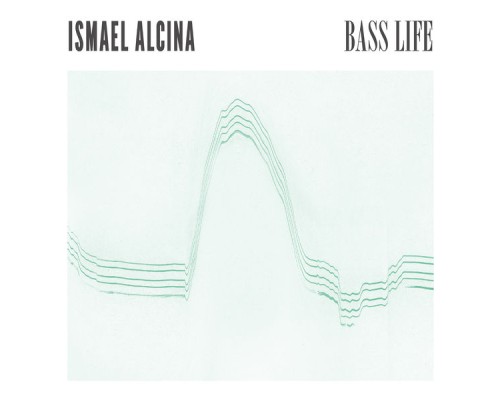 Ismael Alcina - Bass Life