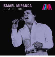 Ismael Miranda - Greatest Hits