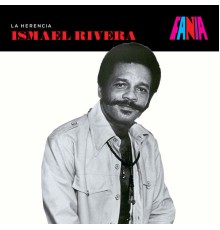 Ismael Rivera - La Herencia